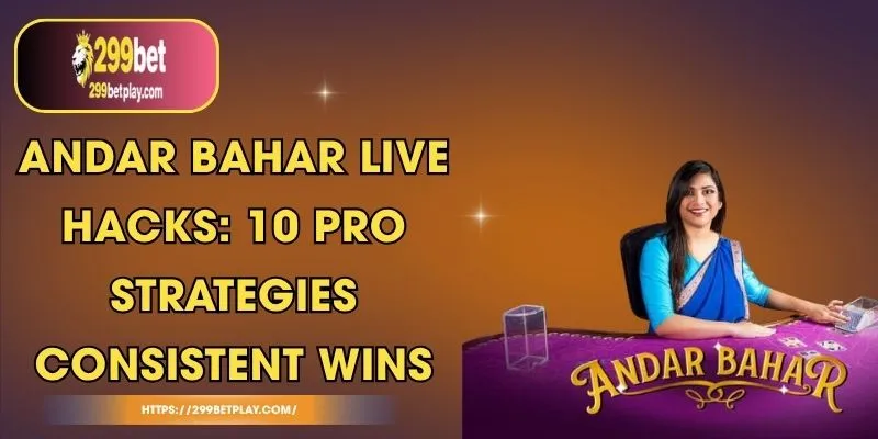 Andar Bahar Live Hacks: 10 Pro Strategies Consistent Wins