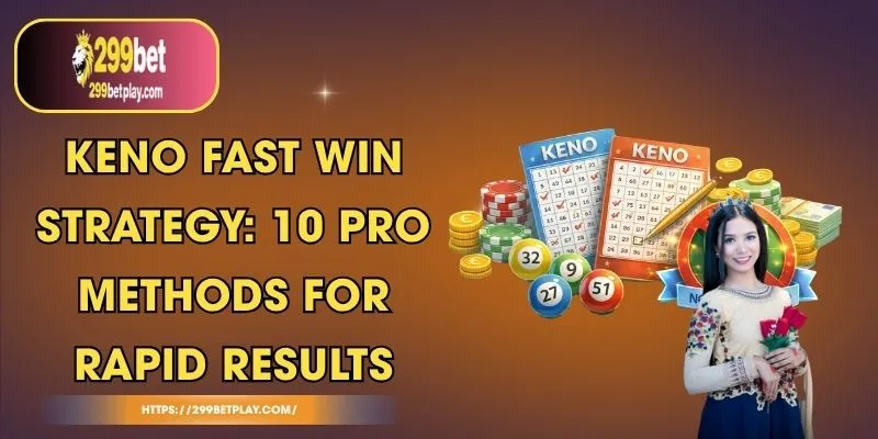 Keno Fast Win Strategy: 10 Pro Methods for Rapid Results