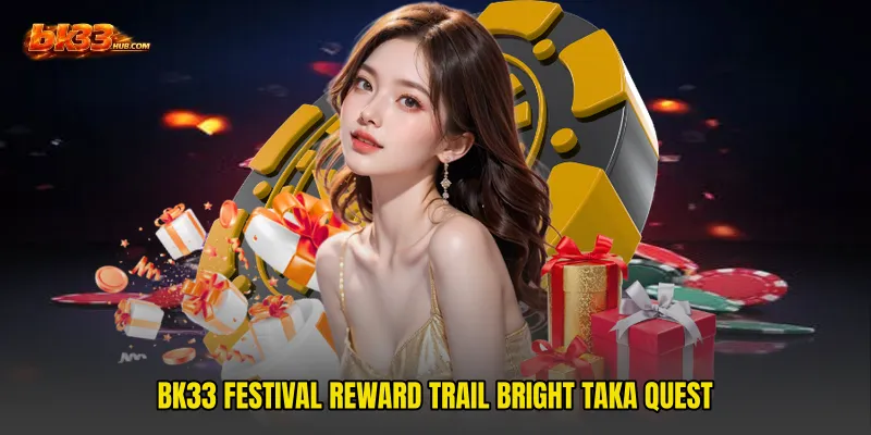 BK33 Festival Reward Trail Bright Taka Quest
