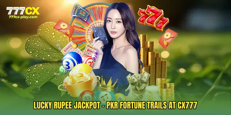Lucky Rupee Jackpot - PKR Fortune Trails At CX777