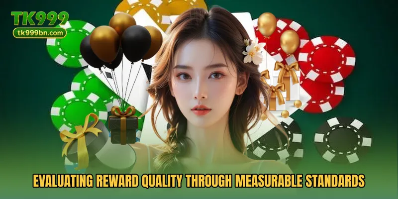 Evaluating reward quality through measurable standards