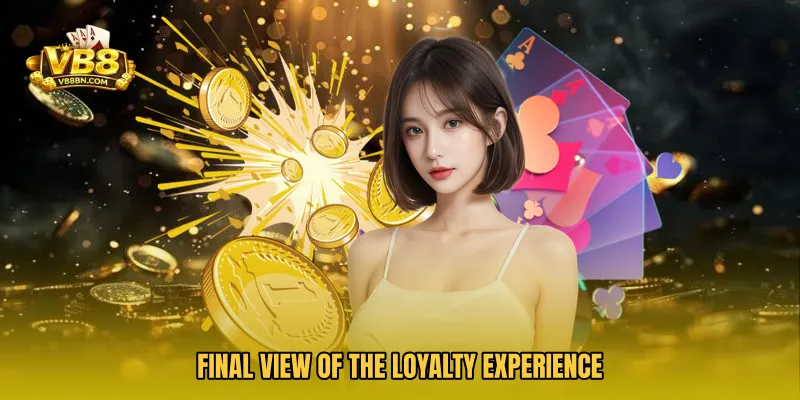 Final View Of The Loyalty Experience